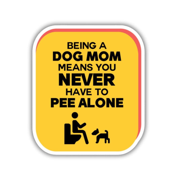 Dogtraining101 Retail Super Store Being a dog mom means you never have to pee alone magnet