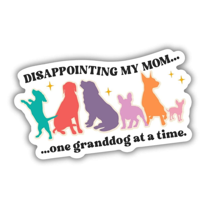 Dogtraining101 Retail Super Store Disappointing my mom one granddog at a time sticker