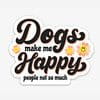 Dogtraining101 Retail Super Store Dogs make me happy people not so much sticker