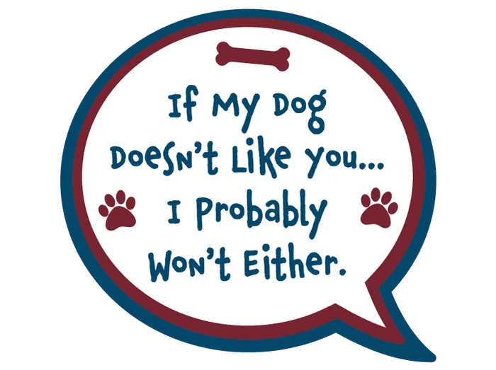 Dogtraining101 Retail Super Store If my dog doesn't like you I probably won't either sticker