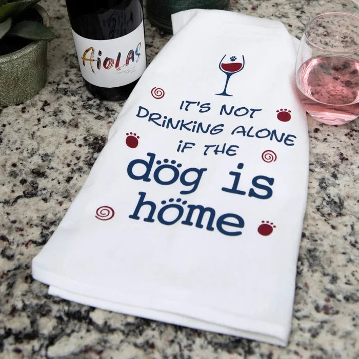 Dogtraining101 Retail Super Store It's not drinking alone if the dog is home tea towel