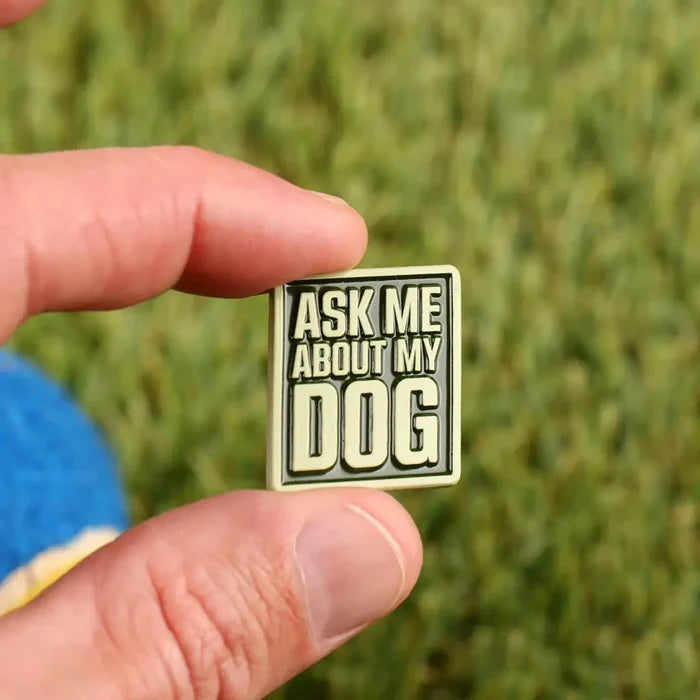 Novelty Pin - Ask Me About My Dog - Green