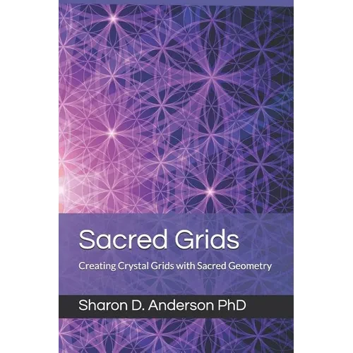 Sacred Grids: Creating Crystal Grids with Sacred Geometry - Paperback